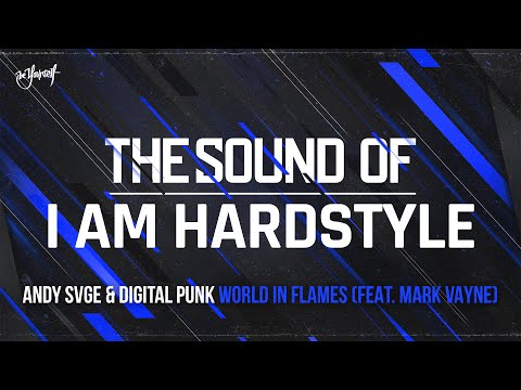 ANDY SVGE & Digital Punk - World In Flames (feat. Mark Vayne) | The Sound of I AM HARDSTYLE