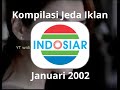 Kompilasi Jeda Iklan Indosiar Januari 2002