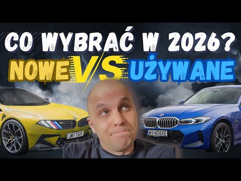 NOWE AUTO czy UŻYWANE w 2026? Brutalna prawda