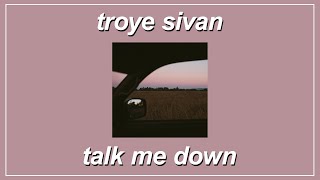 TALK ME DOWN - Troye Sivan (Lyrics)