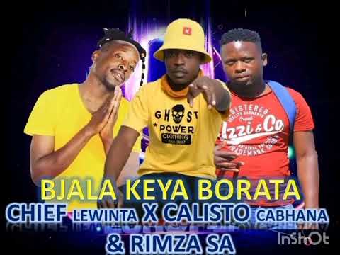 BJALA KEYA BORATA 2022 HIT-CHIEF LEWINTA × CALISTO CABHANA & RIMZA SA