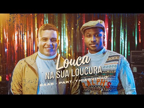 Gaab part. Thiaguinho - Louca Na Sua Loucura (Clipe Oficial)