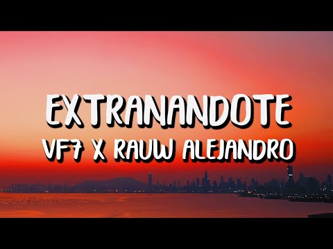 VF7 x Rauw Alejandro - Extrañándote (Letra/Lyrics)