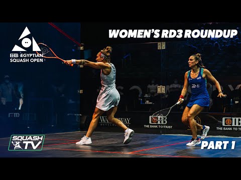Squash: CIB Egyptian Open 2021 - Women's Rd3 Roundup [Pt.1]