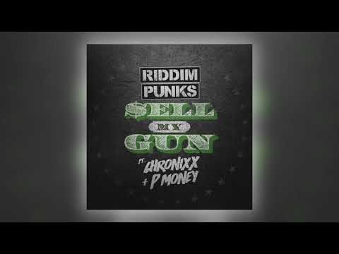 Sell My Gun - Riddim Punks, Chronixx & P Money