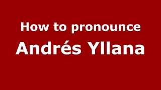 How to pronounce Andrés Yllana