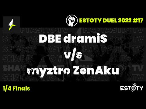 Estoty Duel 2022.17 - 1/4 Finals - DBE dramiS v/s myztro ZenAku