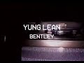 YUNG LEAN - BENTLEY // YUNG GUD REMIX ...