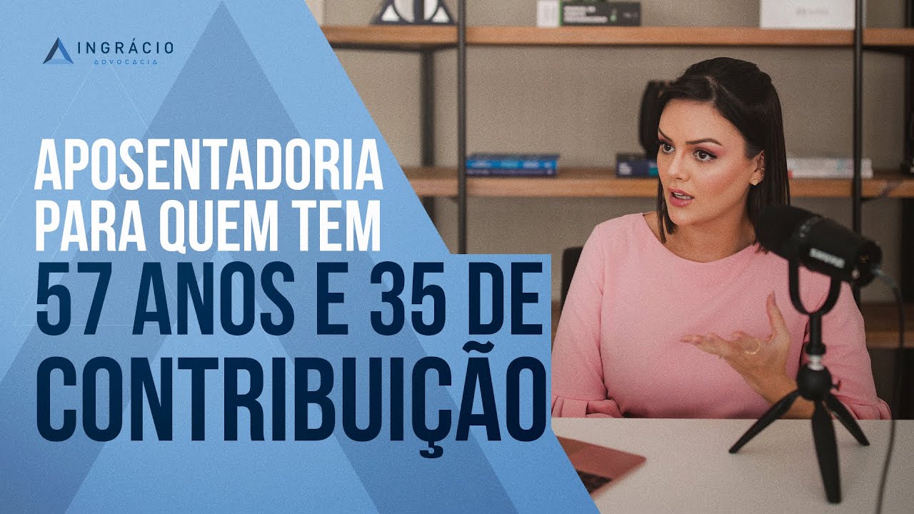 Quem tem 57 anos e 35 de contribuição pode se aposentar?