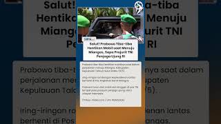 Prabowo Tiba-tiba Hentikan Mobil Sapa Prajurit TNI di Miangas yang Bertugas Jaga Ujung RI