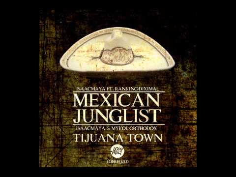 MEXICAN JUNGLIST _ Isaac Maya ft. Ranking Diximal