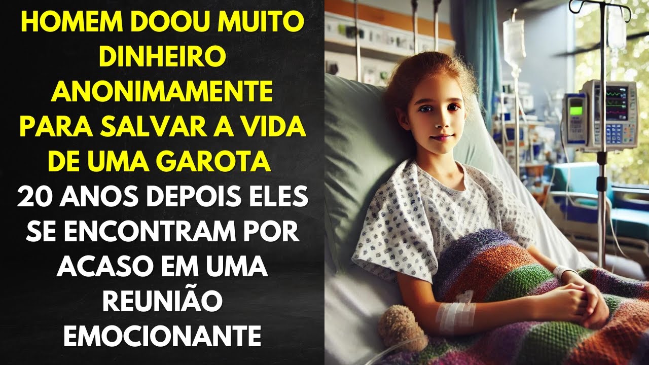 Homem Doou Muito Dinheiro Anonimamente Para Salvar a Vida De Uma Garota e Se Veem 20 Anos Depois