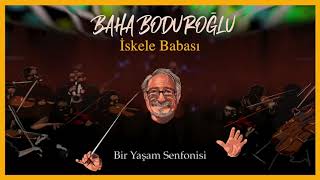 Baha Boduroğlu / İskele Babası