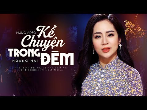 Liên Khúc Kể Chuyện Trong Đêm , Viết Từ KBC - Hoàng Hải Mới Nhất