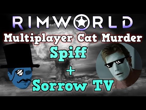 RIMWORLD MULTIPLAYER With Sorrow TV Is A Perfectly Balanced Sim Game With No Exploits - No Exploits!
