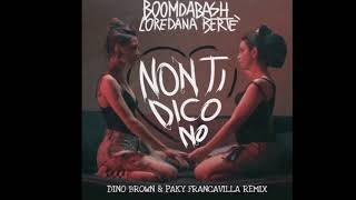 BOOMDABASH FT. LOREDANA BERTè- NON TI DICO NO (Dino Brown &amp; Paky Francavilla remix)