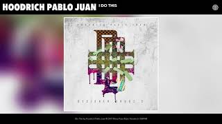 Hoodrich Pablo Juan - I Do This (Audio)