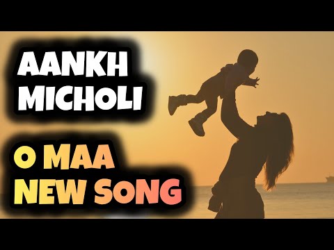 O Maa New Song | Aankh Micholi | Ep 3