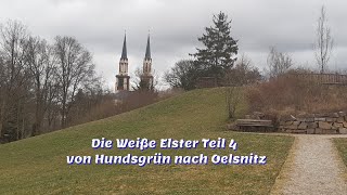 Die Weiße Elster Teil 4 von Hundsgrün nach Oelsnitz