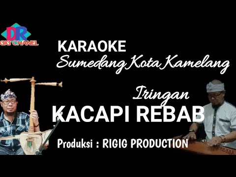 KARAOKE KACAPIAN lagu SUMEDANG KOTA KAMELANG || cover Iringan KACAPI REBAB  Dadi Rigig ||