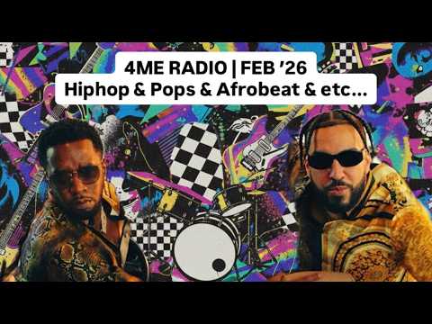 4ME RADIO - Feb 2026 : HipHop - Pops - Afrobeat