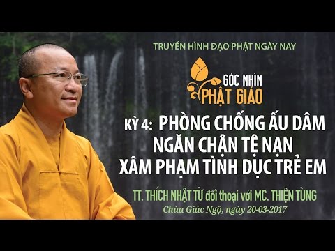 Góc nhìn Phật giáo - Kỳ 4: Phòng chống ấu dâm: Ngăn chặn tệ nạn xâm phạm tình dục trẻ em