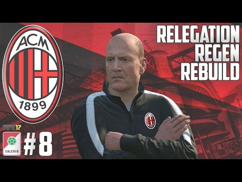 TESTING TIMES - Relegation Regen Rebuild - Fifa 17 AC Milan Career Mode - Episode 8