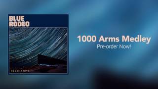 Blue Rodeo - 1000 Arms Medley