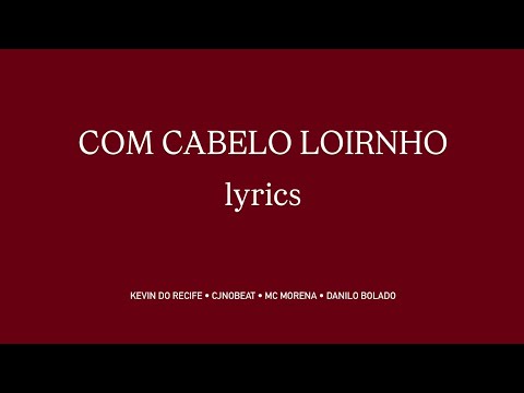 COM CABELO LOIRINHO (lyrics) 