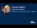 A Tortoise ThinkIn With Mary Beard