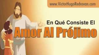En Qué Consiste El Amor Al  Prójimo..... ¡Reflexión Católica!