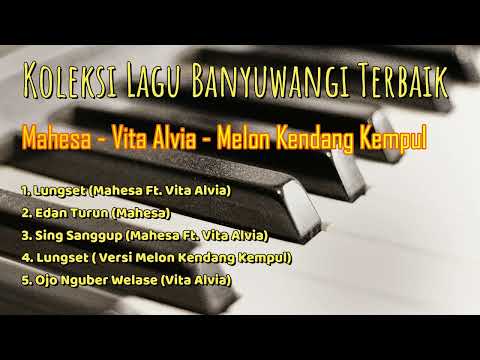 Koleksi Lagu Banyuwangi Terbaik Mahesa Vita Alvia Melon Kendang Kempul