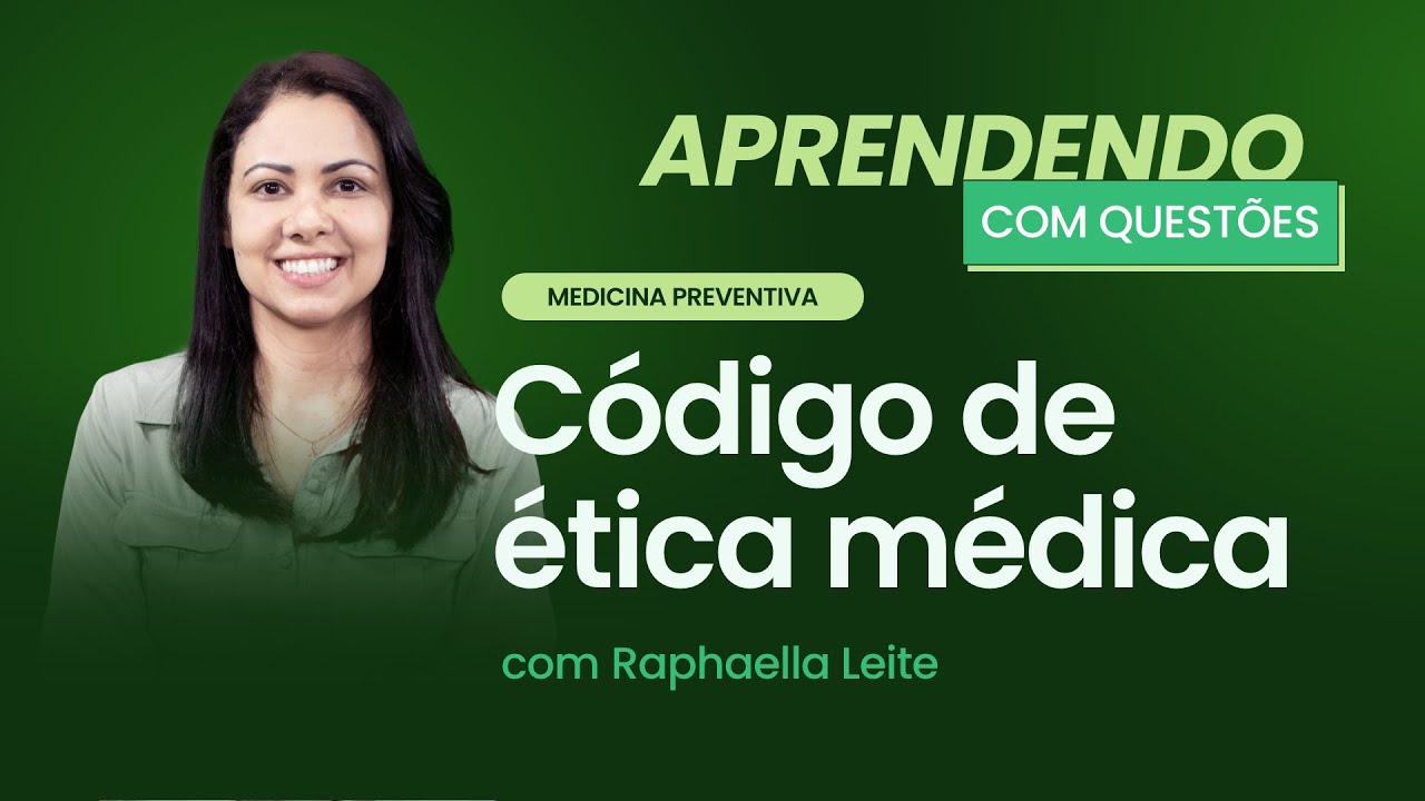 Código de ética médica | Aprendendo com Questões: Medicina Preventiva