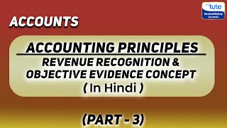Accounting Principles | Revenue Recognition & Objective Evidence Concept | Letstute Accountancy