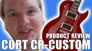 Video thumbnail for Cort CR-Custom Review by Liam Taylor (LTGuitarist)