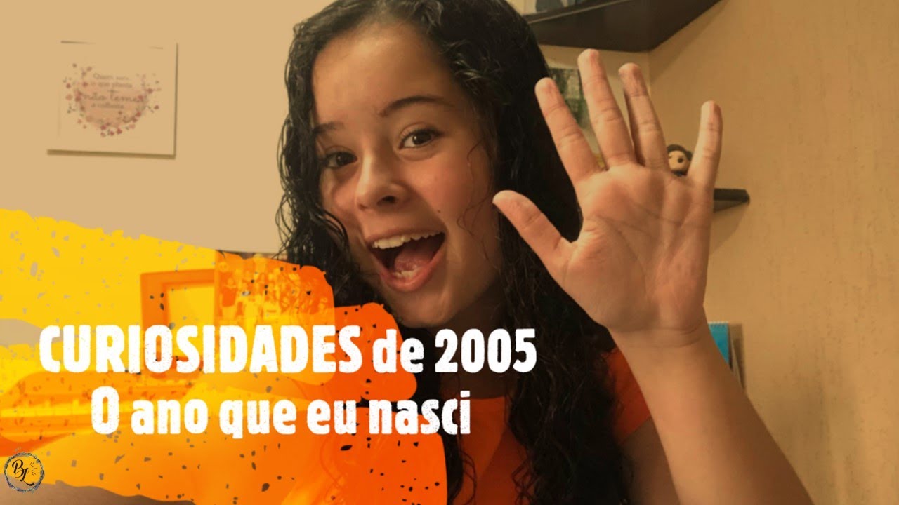 Curiosidades de 2005 - O ano que eu nasci