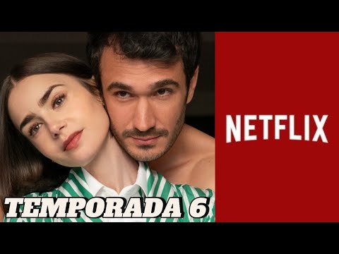 EMILY IN PARÍS TEMPORADA 6 - TRAILER Y FECHA DE ESTRENO (SERIE NETFLIX)