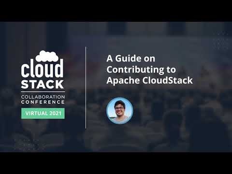 A Guide on Contributing to Apache CloudStack - CloudStack Collaboration Conference 2021