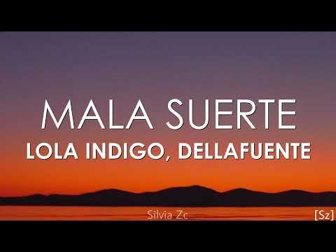 Lola Indigo, Dellafuente - Mala Suerte (Letra)