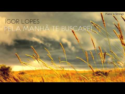 Igor Lopes - Pela Manhã Te Buscarei