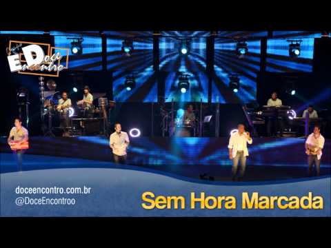 Sem Hora Marcada - Grupo Doce Encontro