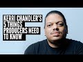 Kerri Chandler's 5 things every Producer Needs to Know