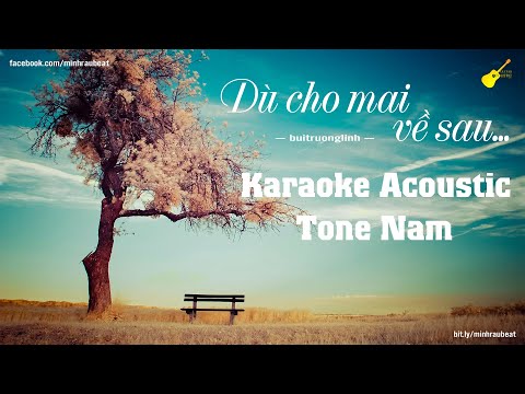 Karaoke - Dù Cho Mai Về Sau - Tone Nam - (Beat Guitar Acoustic) buitruonglinh