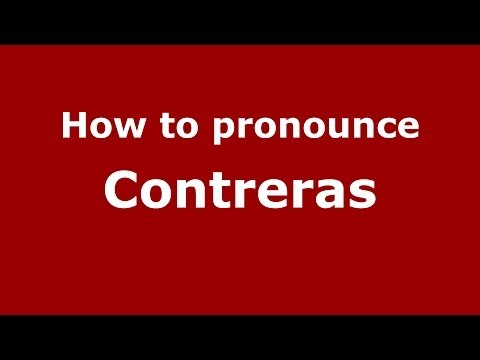 How to pronounce Contreras (Spanish/Spain) - PronounceNames.com