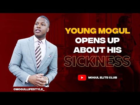 Young Mogul Opens Up About His Sickness