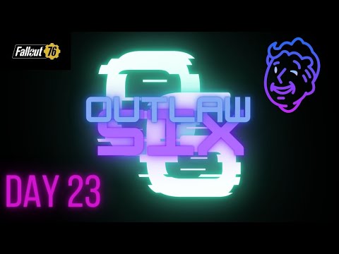 Day 23 Fallout 76 - Fallout 1st - Outlaw Six Part 2