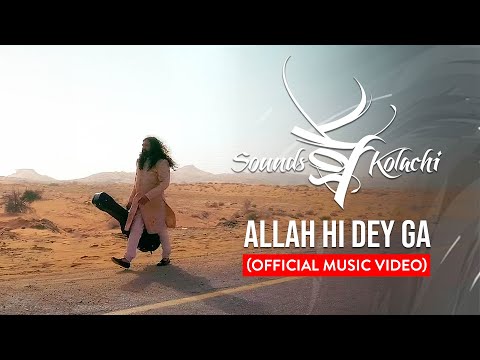 Allah Hi Dayga - Sounds Of Kolachi (Official Music Video)