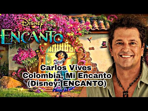 Carlos Vives - Colombia, Mi Encanto [Disney From: "Encanto"]