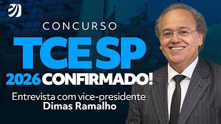 CONCURSO TCE SP 2026 CONFIRMADO! ENTREVISTA COM DIMAS RAMALHO, VICE-PRESIDENTE!