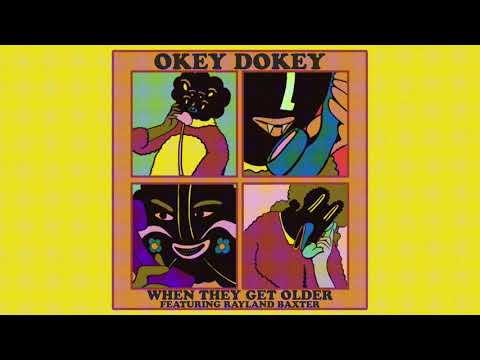 Okey Dokey ft. RayLand Baxter - When They Get Older